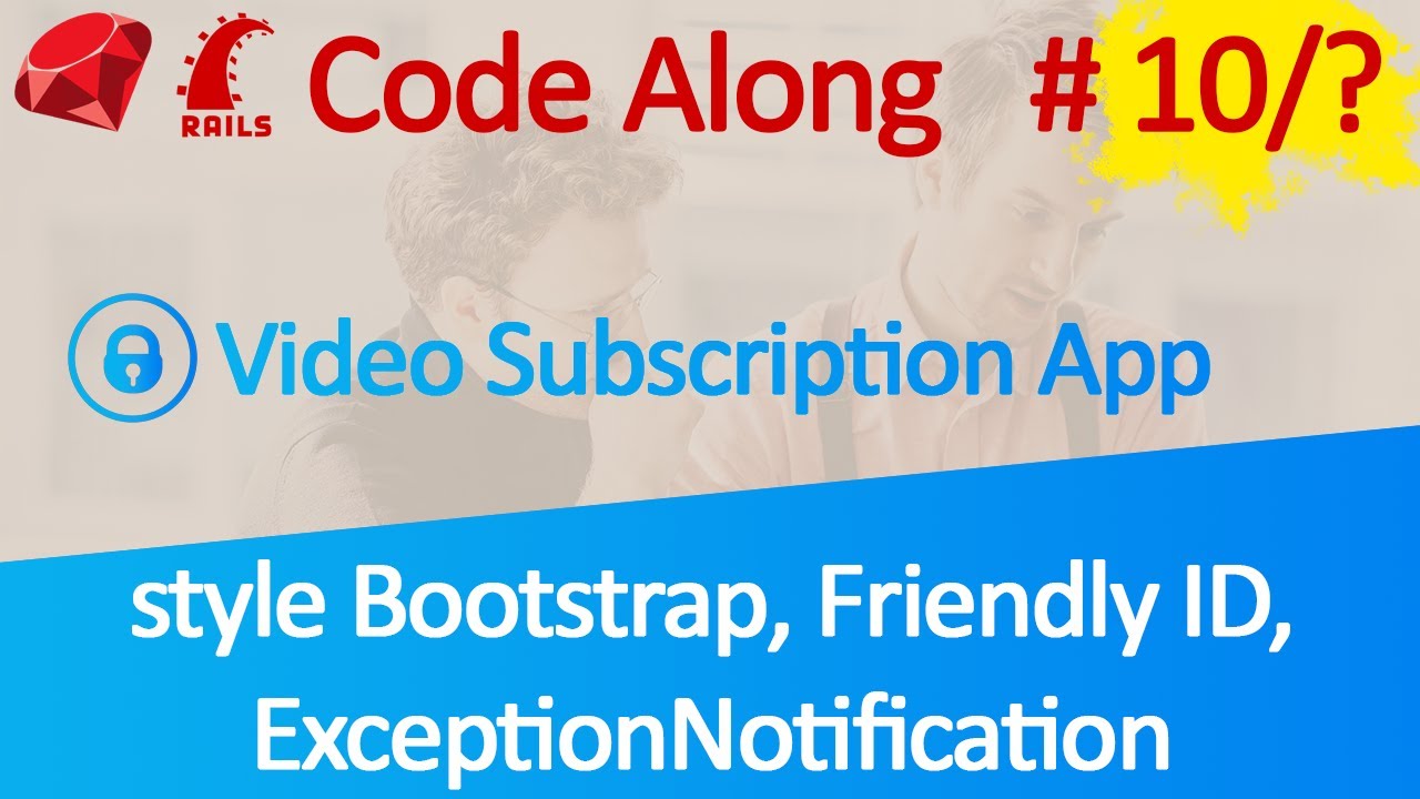 Code Along Video Subscription App #10: Bootstrap, Friendly ID, ExceptionNotification