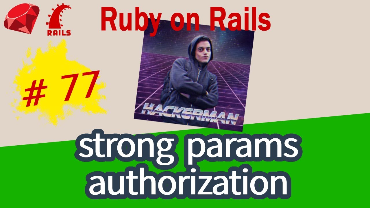 Ruby on Rails #77 HACKERMAN: strong params authorization