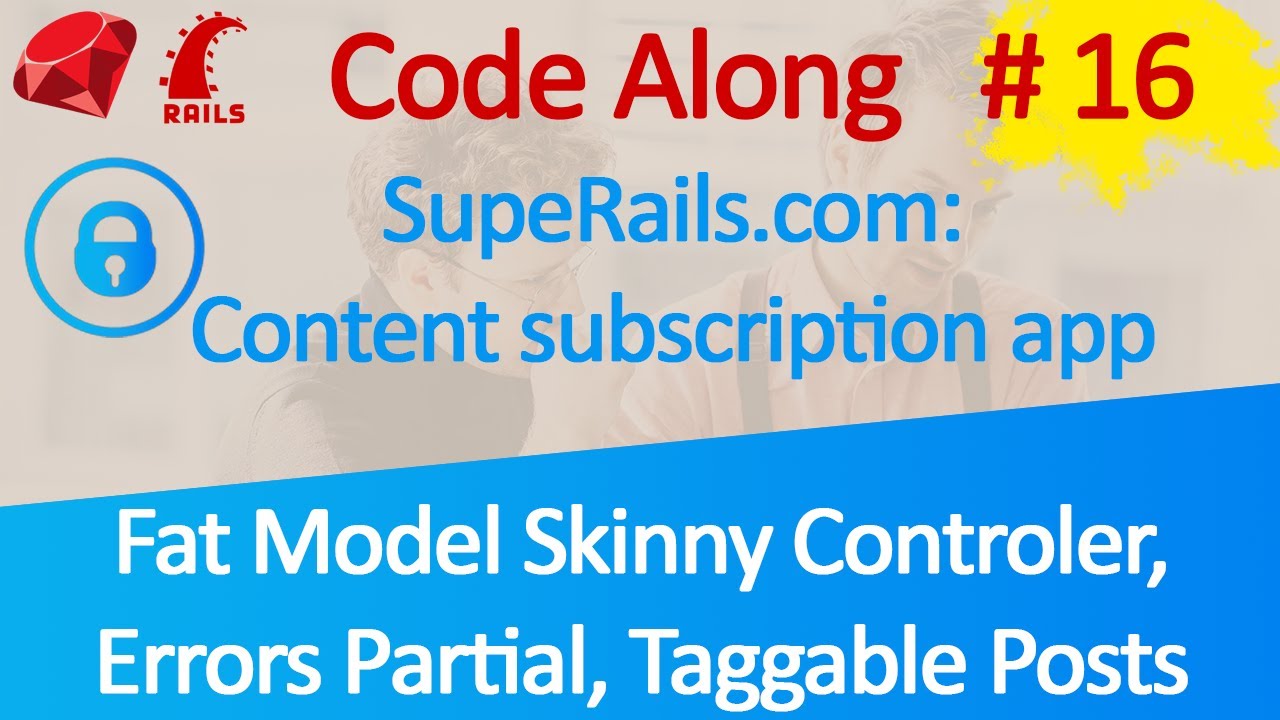 Code Along Video Subscription App #16: Fat Model Skinny Controller, Post has many Tags