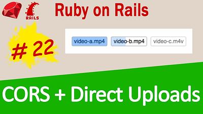 Ruby on Rails #22 ActiveStorage Direct Uploads, AWS S3 CORS